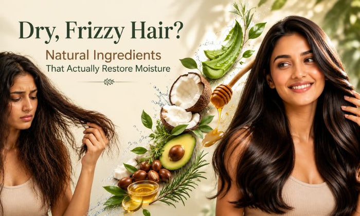 Dry, Frizzy Hair? Natural Ingredients That Actually Restore Moisture