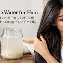 Rice Water for Hair: Does It Really Help With Hair Strength and Growth?