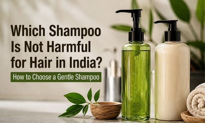 Which Shampoo Is Not Harmful for Hair in India? How to Choose a Gentle Shampoo